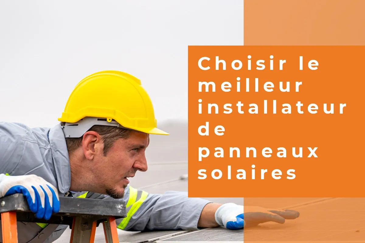choisir le meilleur installateur de panneaux solaires