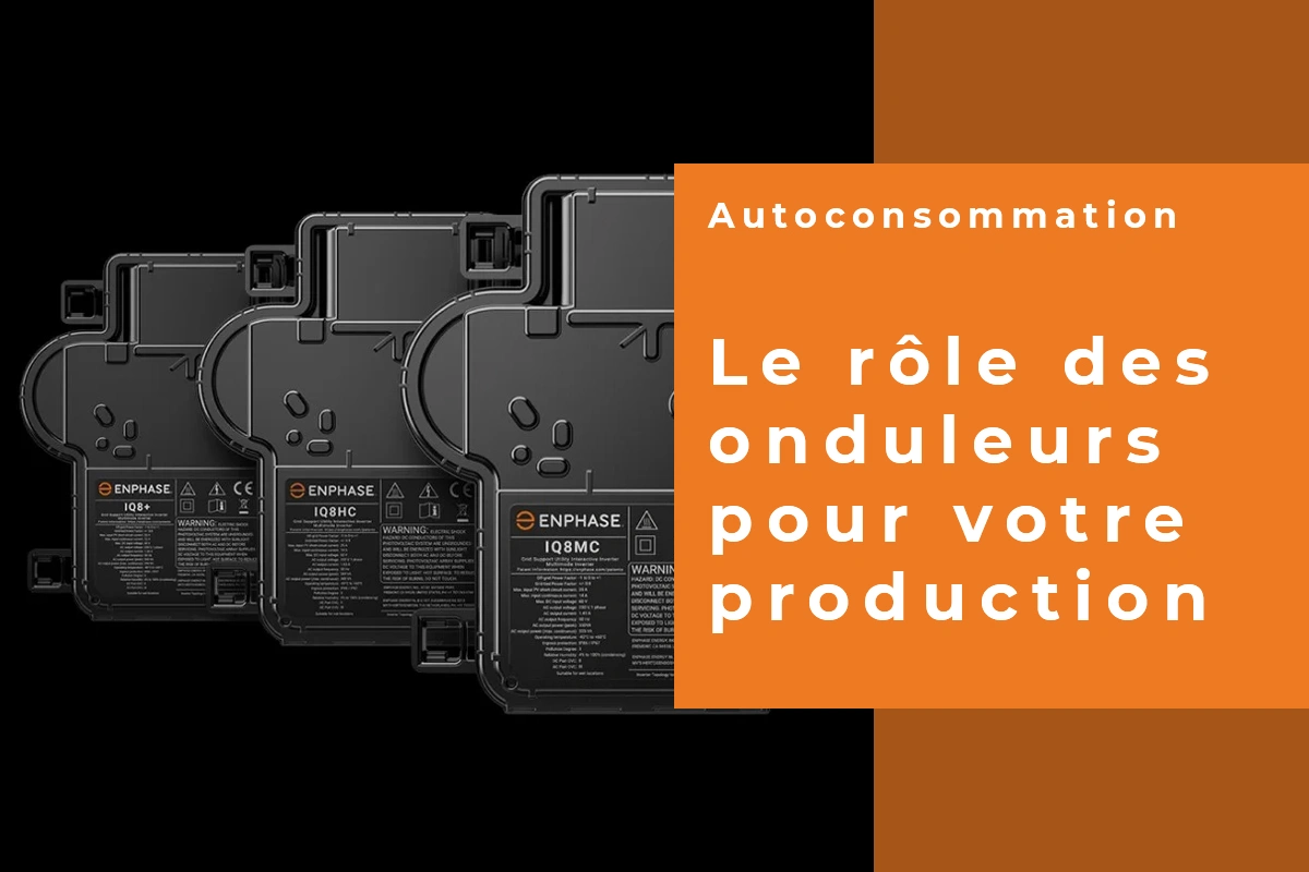 le role des onduleurs pour la production autoconsommation