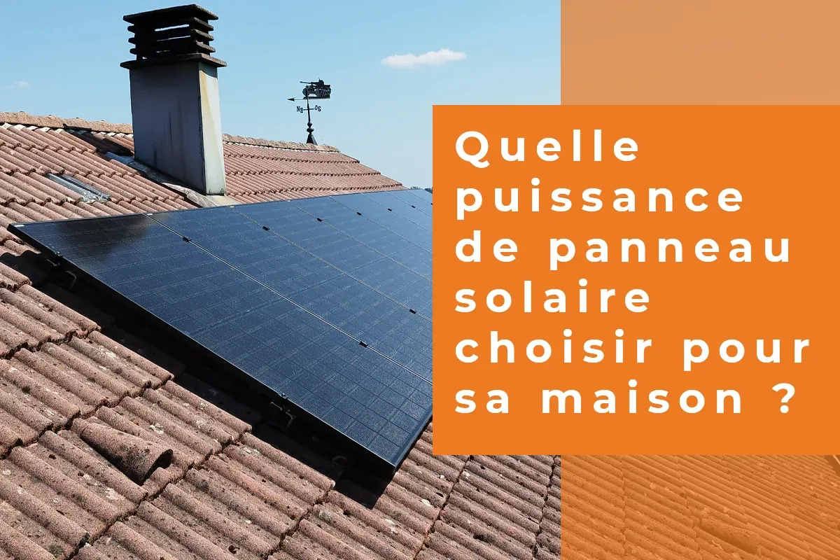 quelle puissance de panneau solaire choisir pour maison